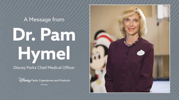 A message from Dr. Pam Hymel, Disney Parks Chief Medical Officer